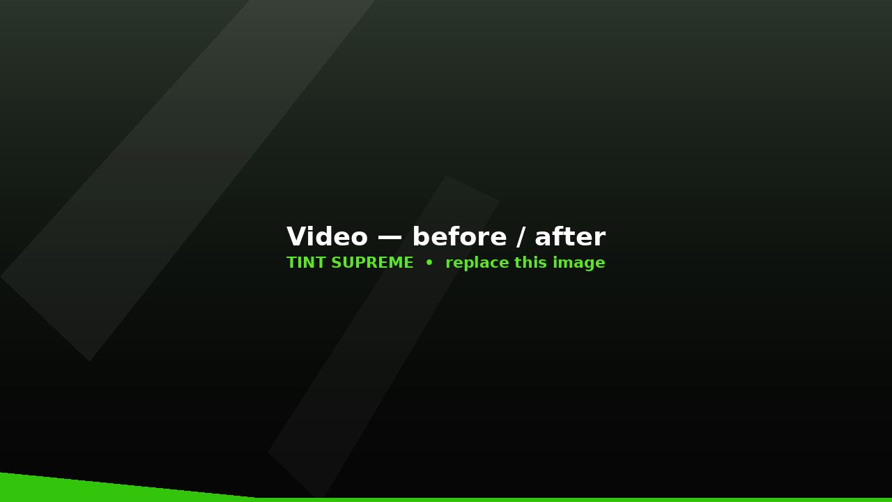 Video — before and after tint